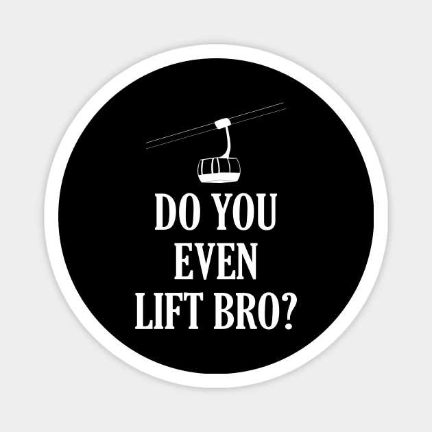 Funny Do You Even Lift Bro Ski/Snowboard Ski Lift Magnet by theperfectpresents